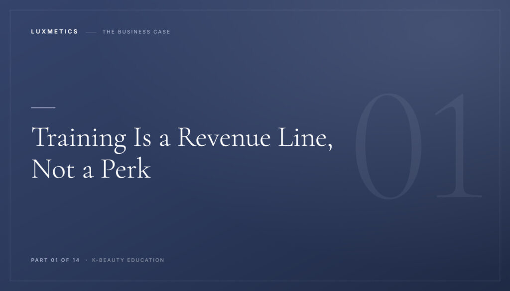 Navy typographic course card reading Training Is a Revenue Line, Not a Perk, Part 01 of 14 of the Luxmetics K-Beauty Education series